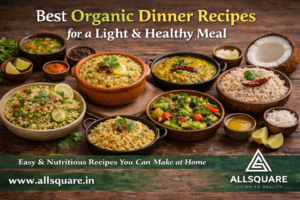 Best Organic Dinner Recipes for a Light & Healthy Meal